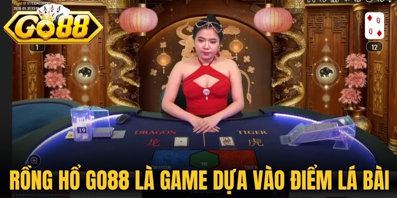 Rồng hổ Go88 là game dựa vào điểm lá bài