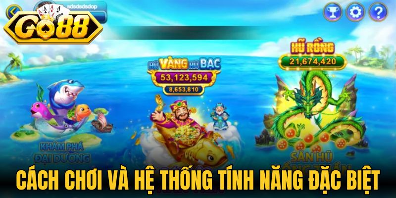 Săn Hũ Rồng Thần Khám Phá Sảnh Bắn Cá Thưởng Đặc Sắc 3 Tường tận cách chơi cùng hệ thống tính năng đặc biệt