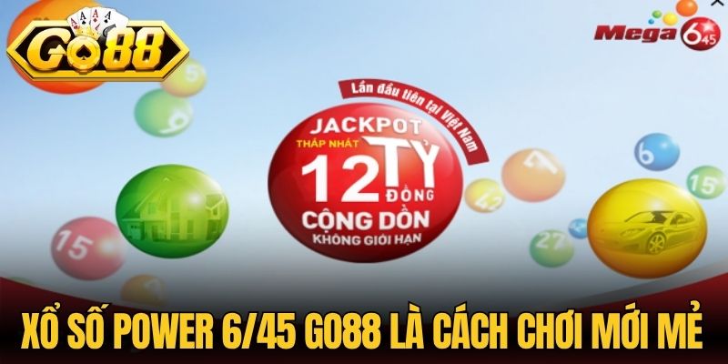 Xổ Số Power 6/45 Go88 - Cách Chơi Đơn Giản Ăn Tiền Tỷ 1 Xổ số Power 6/45 Go88 là cách chơi mới mẻ